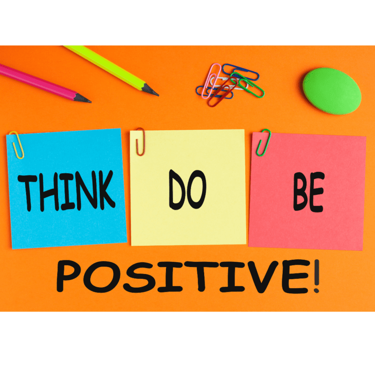 Think, do, be positive